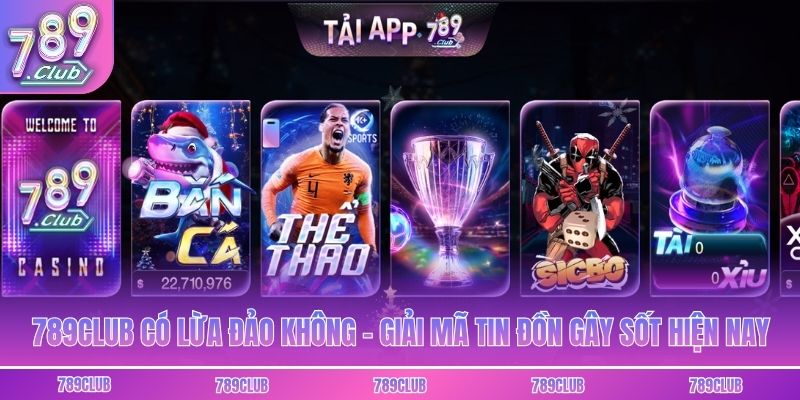 789club Có Lừa Đảo Không - Giải Mã Tin Đồn Gây Sốt Hiện Nay