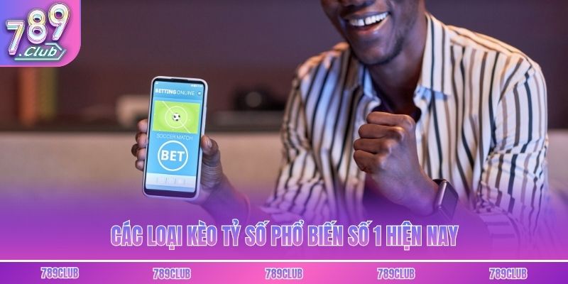 Các loại kèo tỷ số phổ biến số 1 hiện nay