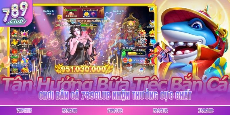 Chơi bắn cá 789club nhận thưởng cực chất