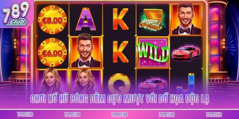 Chơi nổ hũ bóng đêm cực mượt với đồ họa độc lạ