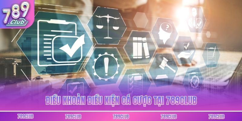 Điều khoản điều kiện cá cược tại 789club