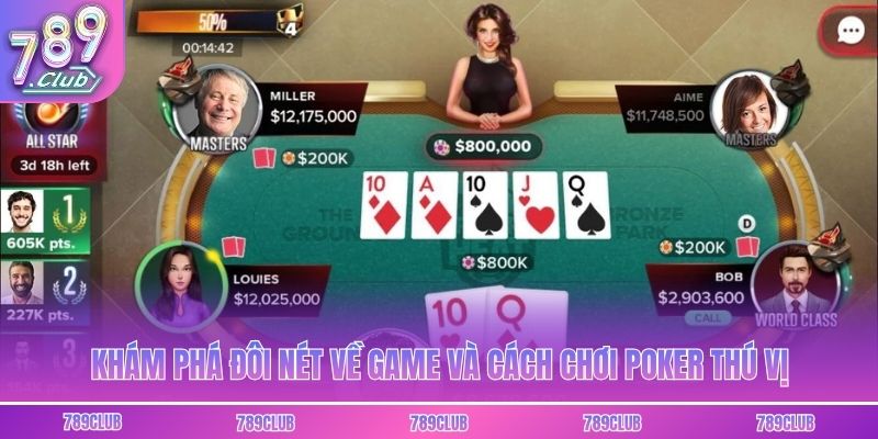 Khám phá đôi nét về game và cách chơi poker thú vị