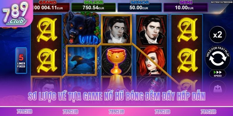 Sơ lược về tựa game nổ hũ bóng đêm đầy hấp dẫn