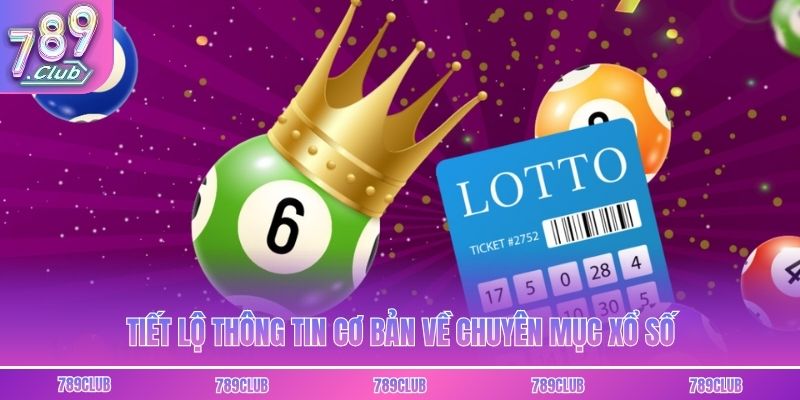 Tiết lộ thông tin cơ bản về chuyên mục xổ số